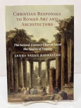 Christian Responses to Roman Art and Architecture: The Second-Century Church Amid The Spaces Of Empire