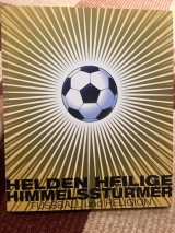 Helden Heilige Himmelssturmer Fussball und Religion