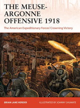 Cam 357 The Meuse-Argonne Offensive 1918 The American Expeditionary Forces' Crowning Victory