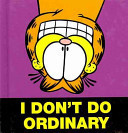 I don't do ordinary