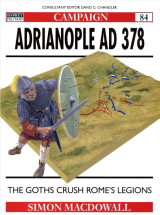 Adrianople AD 378. The Goths Crush Rome's Legions