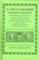 C. Iuli Caesaris Commentariorum pars posterior qua continentur Libri III De bello civili cum libris incertorum auctorum De bello Alexandrino Africo Hispaniensi