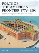 Forts of the American Frontier 1776–1891: California, Oregon, Washington, and Alaska (Fortress, 105)