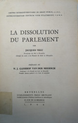 La dissolution du parlement / Jacques Velu ; préf. de W.J. Ganshof van der Meersch ; Centre Interuniversitaire de Droit Public