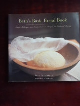 Beth's Basic Bread Book: Simple Techniques and Simply Delicious Recipes for Foolproof Baking, Paperback