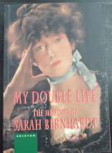 My Double Life-The Memoirs of Sarah Bernhardt