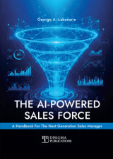 The AI-Powered Sales Force: A Handbook For The Next Generation Sales Manager