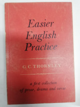 Easier English Practice :A First Collection of prose,drama and verse