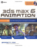 3ds max 6 Animation: CG Filmmaking from Concept to Completion (Consumer)