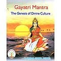 Gayatri Mantra, The Genesis of Divine Culture