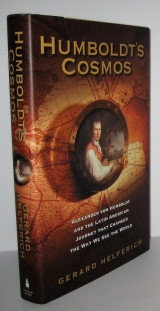 Humboldt's Cosmos: Alexander von Humboldt and the Latin American Journey that Changed the Way We See the World