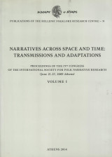Narratives across Space and Time: Transmissions and Adaptations: Proceedings of the 15th Congress of the International Society for Folk Narrative Research, 21-27 June 2009, Athens