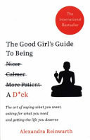 The Good Girl's Guide to Being a D*ck