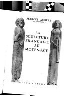 La sculpture française au moyen-âge