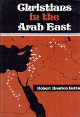 Christians in the Arab East: A Political Study