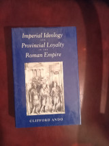 Imperial Ideology and Provincial Loyalty in the Roman Empire