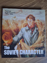 The Soviet Character. Paintings by Soviet Artists 1960s - 1980s