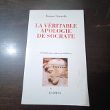 La Veritable Apologie De Socrate - recit traduit du grec moderne par Noelle Bertin