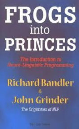 Frogs into Princes: The introduction to Neurolinguistic Programming