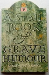 A Small Book of Grave Humor
