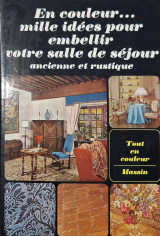 En couleur… Mille idées pour embeliir votre salle de séjour ancienne et restique